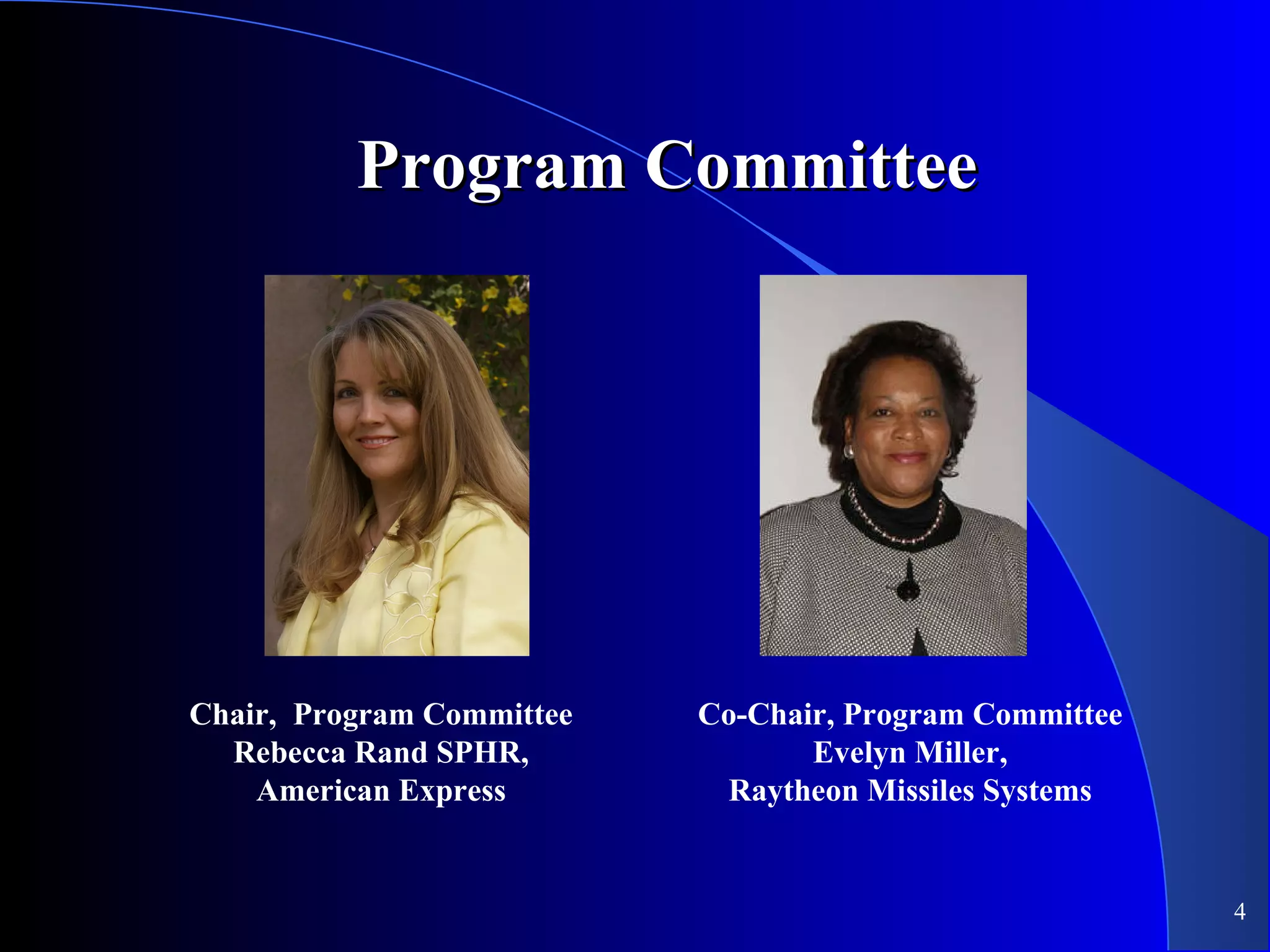 Program Committee Chair,  Program Committee Rebecca Rand SPHR, American Express Co-Chair, Program Committee Evelyn Miller, Raytheon Missiles Systems 
