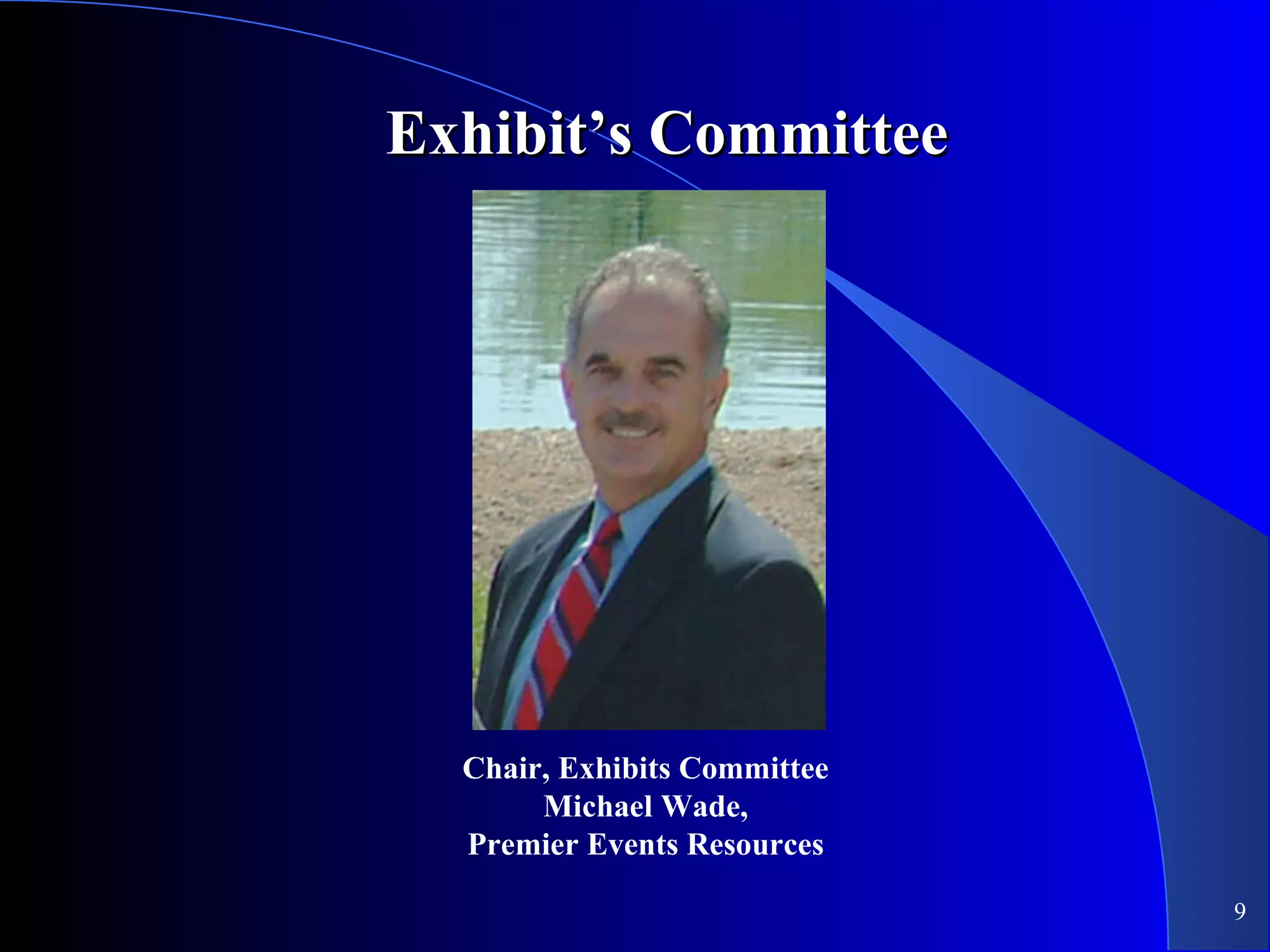 Exhibit’s Committee Chair, Exhibits Committee Michael Wade, Premier Events Resources 