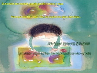 ...perdi a bagagem, apanhei umas febres estranhas  e por último as viagens marítimas para aquela zona foram todas canceladas. Como tenho boa memória, quando acordei recontruí o mapa. Pensei que seria fácil chegar à Ilha, mas surgiram-me alguns imprevistos... 