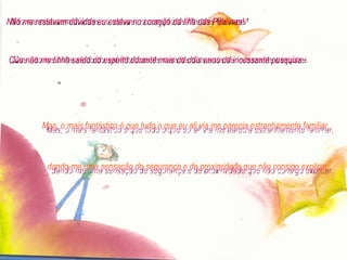 Não me restavam dúvidas eu estava no coração da Ilha das Palavras! Que não me tinha saído do espírito durante mais de dois anos de incessante pesquisa. Mas, o mais fantástico é que tudo o que eu ali via me parecia estranhamente familiar, dando-me uma sensação de segurança e de proximidade que não consigo explicar. 