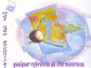 mas não encontrei  qualquer referência da ilha misteriosa. 