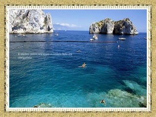 E muitos outros aos quais o cenário belo era obrigatório. 