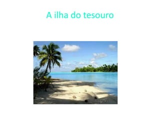 A ilha do tesouro
 