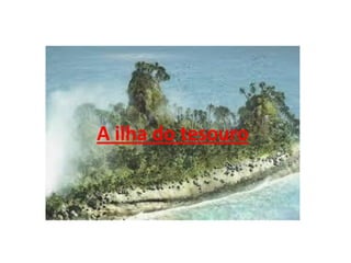 A ilha do tesouro
 