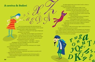 De repente alguém bateu à porta. Bodoni recebeu e abraçou o
A cantina de Bodoni                                                                                       visitante, apresentando-o a todos:
                                                                                                              — Este é meu grande amigo Francesco Griffo, o sovina.
                                                                                                                     — Olá Bodoni, fiquei sabendo do rapto de seus tipos
                                                                                                                       minúsculos e vim até a cantina para me juntar a você!
                                                                                                                                 — Sr. Griffo, desculpe interromper, sou a Lina
                                                                                                                              muito prazer, mas por que o senhor é sovina? Não
                                                                                                                              consigo compreender.
                                                                                                                                   Sorrindo diante da inocência e da pergunta
                                                                                                                           rimada da menina, Griffo respondeu:
                                                                                                                               — Sovina significa mão-de-vaca e fui eu quem
                                                                                                                      inventou o tipo itálico, ou cursivo, aquele inclinado à direita
                                                                                                                 e mais estreito, que economiza espaço e páginas ao imprimir.
                                                                                                                  Bigato pegou seu bloco de anotações e começou
                                                                                                            a fazer perguntas:
                                    Após uma tranqüila parada todos desembarcaram do                          — Sr. Francesco Griffo, você encontrou algum canibal nesta ilha, ou
                              navio e caminharam numa trilha em direção à cantina. Quando         tem alguma informação que possa nos ajudar?
                               já estavam lá perto, Capitão Garamond gritou:                      — Eu não vi nenhum canibal até agora, mas sei de alguém que corre grande
                                    — Bodoni! Sou eu, Garamond! Trouxe alguns amigos para    perigo: Willian Caslon, dono da pensão Caslon. Lá moram muitas letras, a família
                                  saborearem o seu macarrão!                                 Caslon é muito numerosa, a maior da nossa ilha, se eles estão interessados em
                                        — Meu amigo, você não imagina o que aconteceu em     devorar tipos lá os encontrarão em quantidade.
                                    minha cantina: um bando de canibais vieram almoçar,
                                    mas não comeram meu macarrão... levaram todos os tipos
                                   Bodoni minúsculos! Disseram que iam comê-los! Logo os
                               meus pequeninos! Eu não sei o que fazer!
                                — Com licença, Sr. Bodoni — disse Bigato. — Estamos
                   investigando esse caso de tipofagia; como eram esses canibais?
           — Eram altos, fortes e liderados por um gago.
           — Finalmente acertamos! São os mesmos que conversaram com o Capitão
       Garamond, claro! O líder é gago!
           Garamond respondeu:
           — Muito estranho. Por que eles fariam isso?
           — É isso que vamos descobrir, o importante é que estamos no caminho certo!
       — Bigato respondeu, entusiasmado.
           O italiano, na esperança de que seus pequenos tipos retornassem, gritou:
           — Para comemorar a coragem e astúcia de vocês vamos comer o melhor
       macarrão desta ilha!

{16}                                                                                                                                                                            {17}
 
