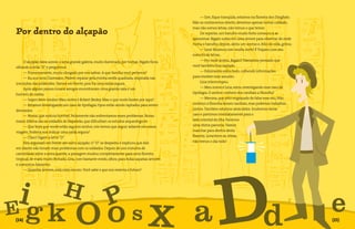— Sim, fique tranqüila, estamos na floresta dos Dingbats.
                                                                                             Não os conhecemos direito, devemos apenas tomar cuidado,
                                                                                             mas não somos letras, não temos o que temer.
Por dentro do alçapão                                                                             De repente, um barulho muito forte começou a se
                                                                                             aproximar. Bigato subiu em uma árvore para observar de onde
                                                                                             vinha o barulho; depois, abriu um sorriso e, feliz da vida, gritou:
                                                                                                  — Lina! Estamos com muita sorte! É Trajano com seu
                                                                                             exército de letras.
     O alçapão dava acesso a uma grande galeria, muito iluminada por tochas. Bigato ficou         — Por onde andou, Bigato? Havíamos pensado que
olhando a letra “D” e perguntou:                                                             você também fora raptado.
     — Primeiramente, muito obrigado por nos salvar. A que família você pertence?                 — Felizmente estou bem, colhendo informações
     — Eu sou uma Clarendon. Podem reparar pela minha serifa quadrada, inspirada nas         para resolver esse assunto.
inscrições das pirâmides. Vamos em frente, pois há uma saída segura.                              Lina interrompeu:
     Após alguns passos nossos amigos encontraram uma grande sala e um                            — Meu nome é Lina, estou investigando esse caso de
homem de costas.                                                                             tipofagia. O senhor conhece dos canibais a filosofia?
     — Sejam bem-vindos! Meu nome é Robert Besley. Mas o que vocês fazem por aqui?                — Menina, que jeito engraçado de falar esse seu. Não
     — Estamos investigando um caso de tipofagia; tipos estão sendo raptados para serem      conheço a filosofia desses canibais, mas podemos trabalhar
devorados.                                                                                   juntos. Também estamos atrás deles. Soubemos desse
     — Nossa, que notícia horrível. Felizmente não enfrentamos esses problemas. Nosso        caso e partimos imediatamente para o
maior dilema são os soldados de Napoleão, que dificultam os estudos arqueológicos.           lado oriental da ilha. Faremos
     — Que bom que vocês estão seguros senhor, nós temos que seguir adiante em nossa         uma ótima parceria. Vamos
viagem. Poderia nos indicar uma saída segura?                                                marchar para dentro desta
     — Claro! Sigam a letra “D”.                                                             floresta. Levantem-se, letras,
     Eles seguiram em frente até outro alçapão. O ”D” se despediu e explicou que dali        não temos o dia todo!
em diante não teriam mais problemas com os soldados. Depois de uns minutos de
caminhada sobre a areia quente, a paisagem mudou completamente para uma floresta
tropical, de mata muito fechada. Lina, com bastante medo, olhou para todas aquelas árvores
e comentou baixinho:
     — Quantas árvores, está meio escuro. Você sabe o que nos reserva o futuro?




{24}                                                                                                                                                               {25}
 