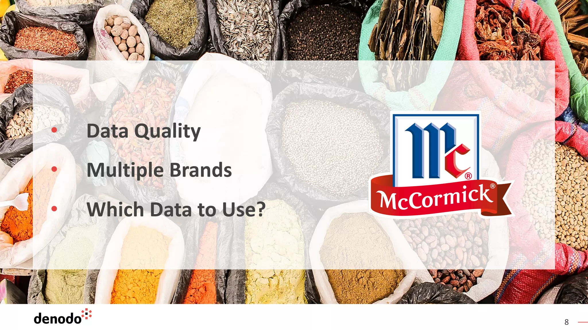 8
• Data Quality
• Multiple Brands
• Which Data to Use?
 