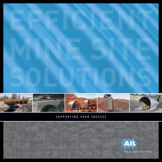 EFFICIENT
MINE SITE
SOLUTIONS
  SUPPORTING YOUR SUCCE SS




                             THE AIL GROUP OF COMPANIES
 