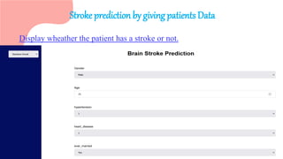 SLIDESMANIA
Stroke prediction by giving patients Data
Display wheather the patient has a stroke or not.
 