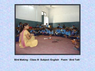 Bird Making : Class III  Subject- English  Poem  Bird Talk 