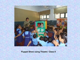 Puppet Show using Theatre  Class II 