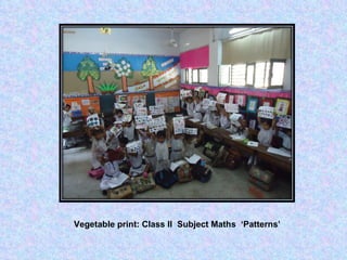 Vegetable print: Class II  Subject Maths  ‘Patterns ’ 