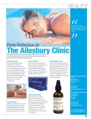 BEAUTY


                                                                                                                            If you’re planning a
                                                                                                                            backless dress this party
                                                                                                                            season, it might be time
                                                                                                                            to plan a pre-party back
                                                                                                                            peel.




Party Perfection At
The Ailesbury Clinic
The countdown to the party season has begun. With these top treatments
from The Ailesbury Clinic