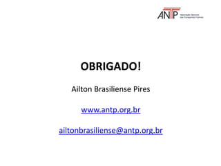 OBRIGADO!
Ailton Brasiliense Pires
www.antp.org.br
ailtonbrasiliense@antp.org.br
 