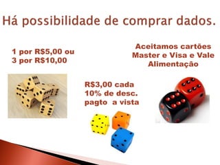 1 por R$5,00 ou
3 por R$10,00
Aceitamos cartões
Master e Visa e Vale
Alimentação
R$3,00 cada
10% de desc.
pagto a vista
 
