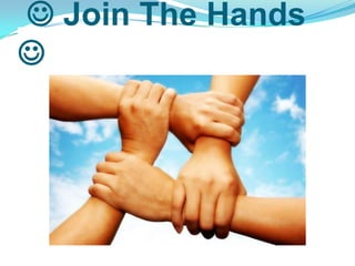  Join The Hands

 