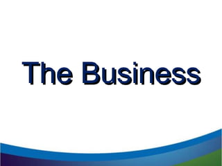 The BusinessThe Business
 