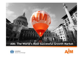 AIM: The World’s Most Successful Growth Market
 