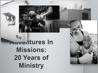 Adventures In Missions: 20 Years of Ministry 