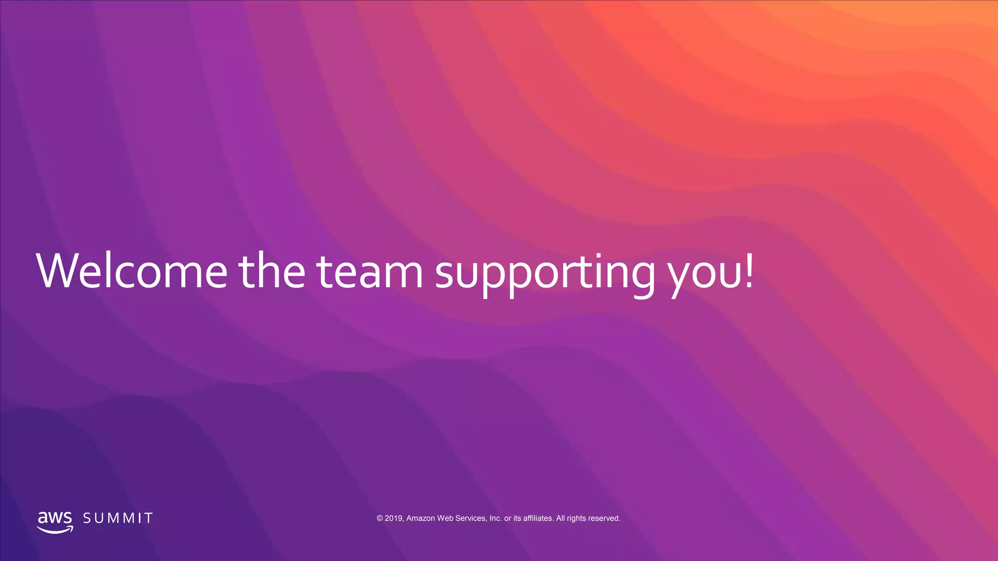 S U M M I T © 2019, Amazon Web Services, Inc. or its affiliates. All rights reserved.
 