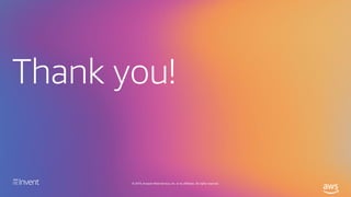 Thank you!
© 2019, Amazon Web Services, Inc. or its affiliates. All rights reserved.
 