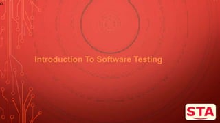 O
Introduction To Software Testing
 