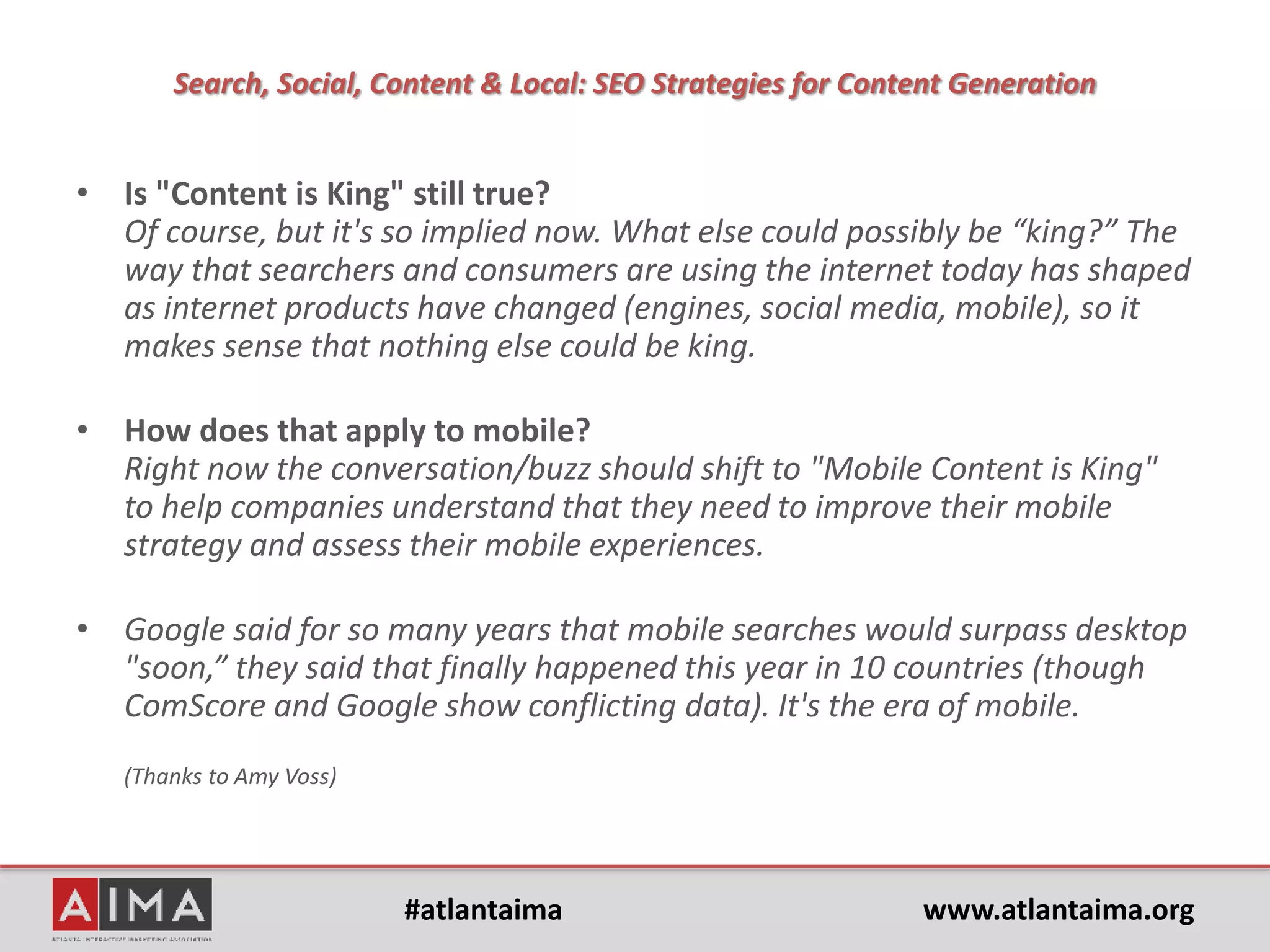 #atlantaima www.atlantaima.org
Search, Social, Content & Local: SEO Strategies for Content Generation
Social Media meets SEO in analytics:
• How Pinterest embeds website
code for analytics
• Social media integrations and analytics grow in Google
Analytics
• HubSpot
• Tools: Simply Measured, Twitter/hashtag measurement tools
• Subdomains or subfolders
 
