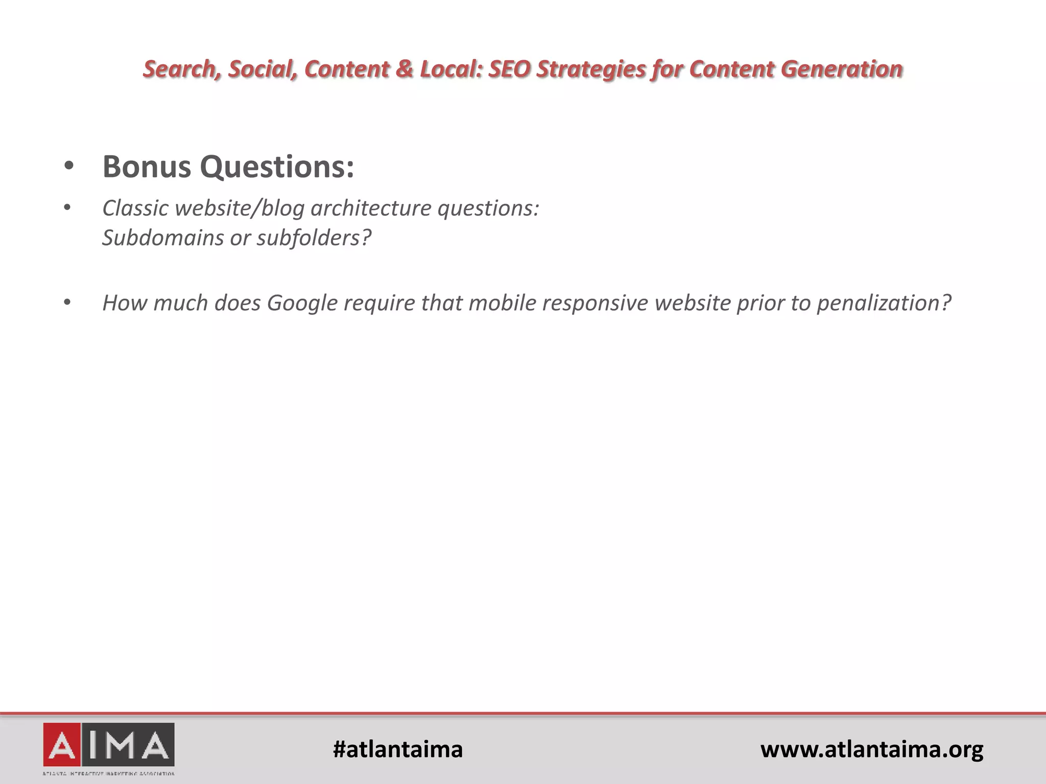 #atlantaima www.atlantaima.org
Search, Social, Content & Local: SEO Strategies for Content Generation
 