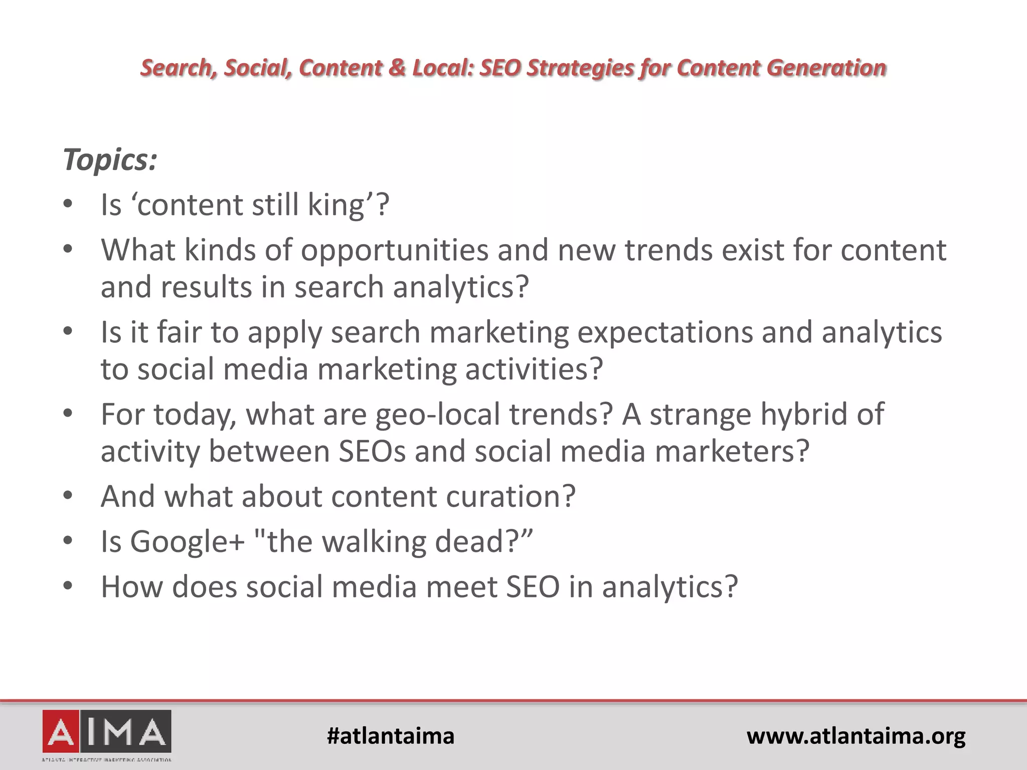 #atlantaima www.atlantaima.org
Search, Social, Content & Local:
SEO Strategies
for Content Generation
 