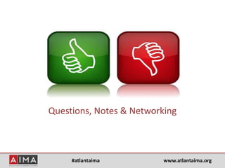 #atlantaima www.atlantaima.org
Questions, Notes & Networking
 