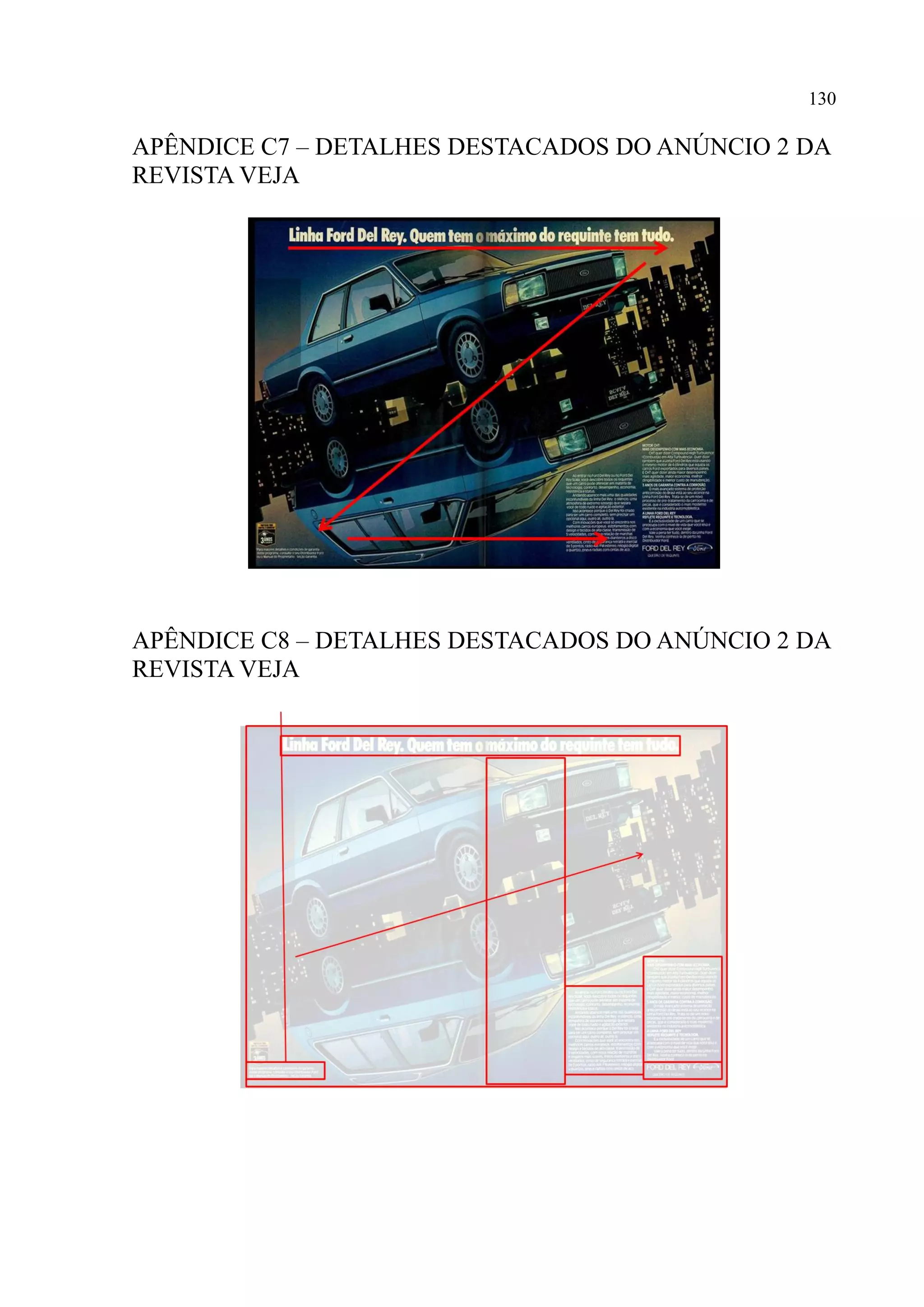 130
APÊNDICE C7 – DETALHES DESTACADOS DO ANÚNCIO 2 DA
REVISTA VEJA
APÊNDICE C8 – DETALHES DESTACADOS DO ANÚNCIO 2 DA
REVISTA VEJA
 
