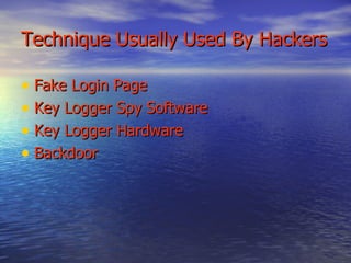 Technique Usually Used By Hackers Fake Login Page Key Logger Spy Software Key Logger Hardware Backdoor 