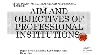TP7203 PLANNING LEGISLATION AND PROFESSIONAL
PRACTICE SEMINAR
ON
Department of Planning, SAP Campus, Anna
University.
P.KARTHICK
KRISHNA
M.PLAN II SEM
2017803004
 