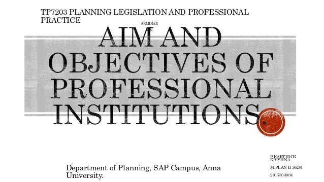 aim and objectives of professional institutions of planning professional objectives