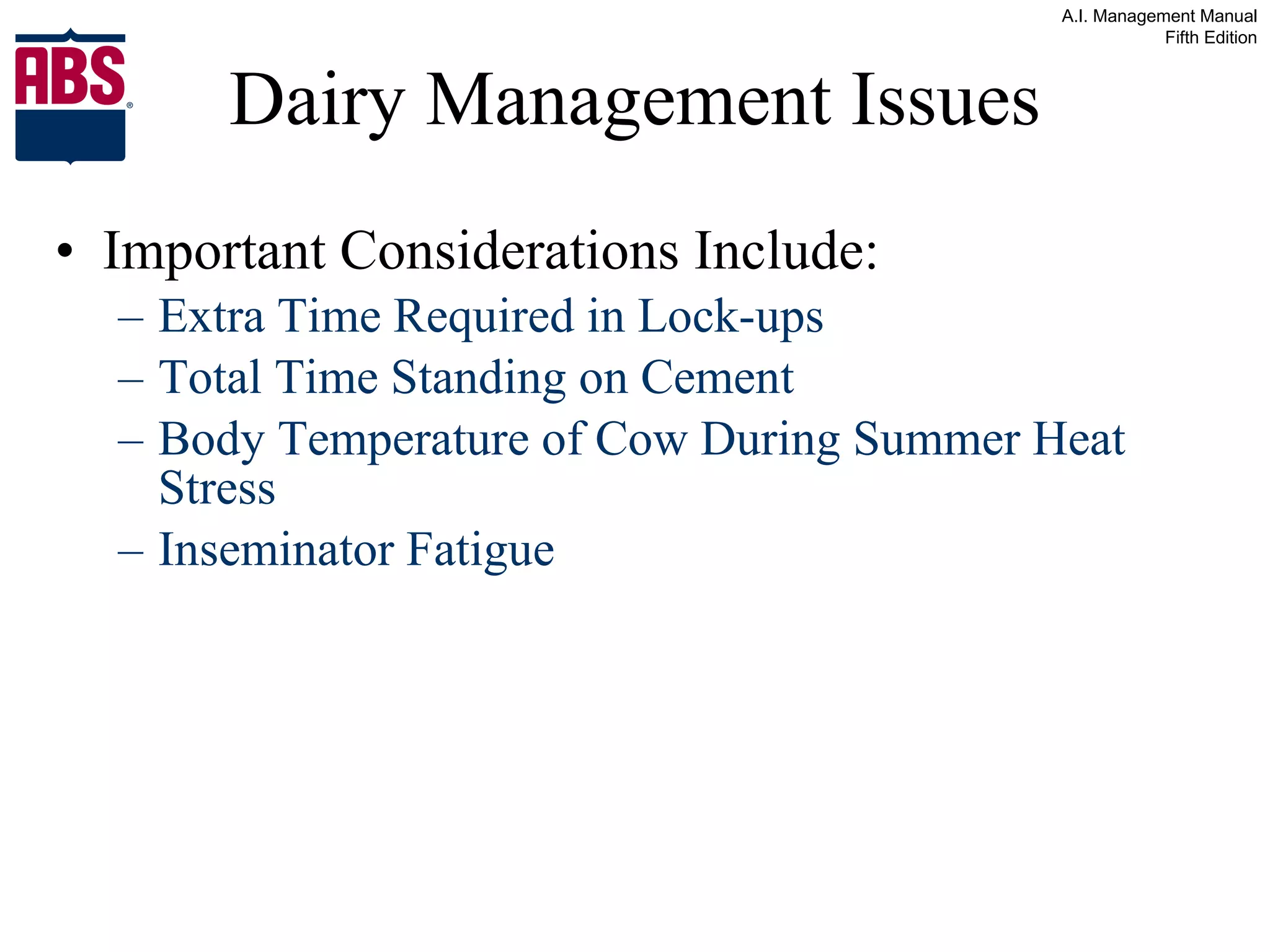 Dairy Management Issues Important Considerations Include:   Extra Time Required in Lock-ups Total Time Standing on Cement Body Temperature of Cow During Summer Heat Stress Inseminator Fatigue 