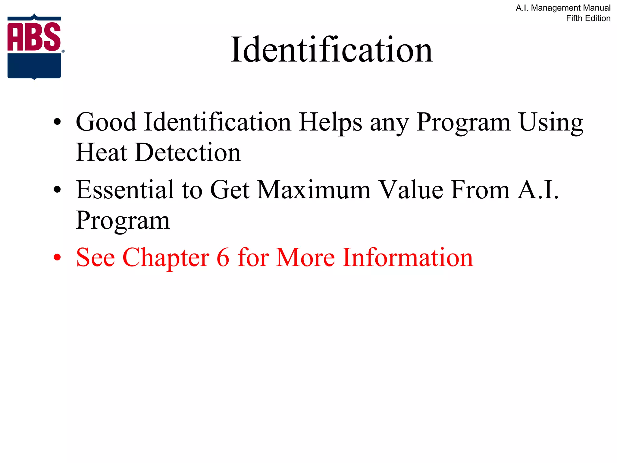 Identification Good Identification Helps any Program Using Heat Detection Essential to Get Maximum Value From A.I. Program See Chapter 6 for More Information 