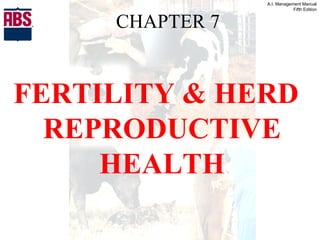 CHAPTER 7 FERTILITY & HERD REPRODUCTIVE HEALTH 