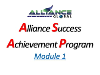 Alliance Success 
Achievement Program 
Module 1 
 