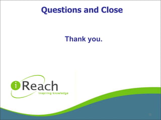 Questions and CloseThank you.12