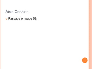 AIME CESAIRE
 Passage on page 59.
 