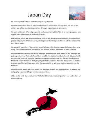 Japan Day
On Thursday the 8th
of June we had our Japan day at school.
We had some visitors come to are school to talk to u...