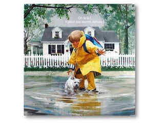 Oh la la !
Il pleut des cornes dehors !
 