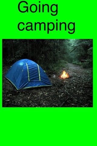 Going
camping


 