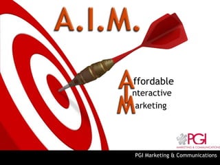 ffordable
nteractive
 arketing




PGI Marketing & Communications
 