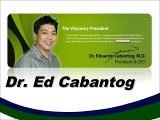 Dr. Ed CabantogDr. Ed Cabantog
 