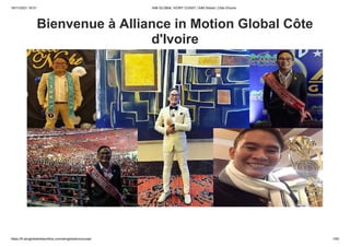 18/11/2021 16:01 AIM GLOBAL IVORY COAST | AIM Global | Côte d'Ivoire
https://fr.aimglobalnetworkbiz.com/aimglobalivorycoast 1/40
Bienvenue à Alliance in Motion Global Côte
d'Ivoire
 