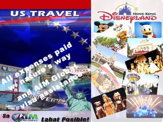 All expenses
paid
w
/ nature's
w
ay
and
AIM
Global
visa
assistance
 