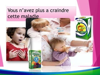 Vous n’avez plus a craindre
cette maladie
 