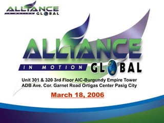 March 18, 2006
Unit 301 & 320 3rd Floor AIC-Burgundy Empire Tower
ADB Ave. Cor. Garnet Road Ortigas Center Pasig City
 