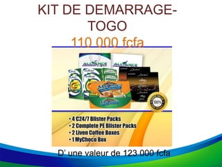 KIT DE DEMARRAGE-
TOGO
110 000 fcfa
D’ une valeur de 123 000 fcfa
 